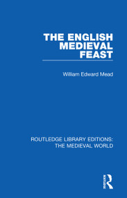 The English Medieval Feast by William Edward Mead, 9780367193867