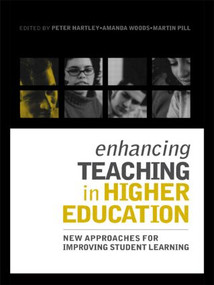 Enhancing Teaching in Higher Education (New Approaches to Improving Student Learning) by Peter Hartley, Amanda Woods, Martin Pill, 9780415335294