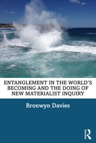 Entanglement in the World's Becoming and the Doing of New Materialist Inquiry - 9780367479756 by Bronwyn Davies, 9780367479756