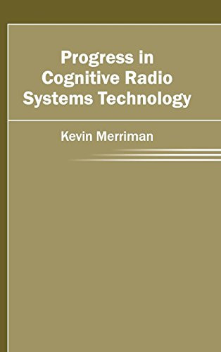 Progress in Cognitive Radio Systems Technology by Kevin Merriman, 9781632404220