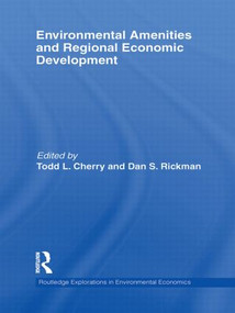 Environmental Amenities and Regional Economic Development by Todd L. Cherry, Dan Rickman, 9780415516877