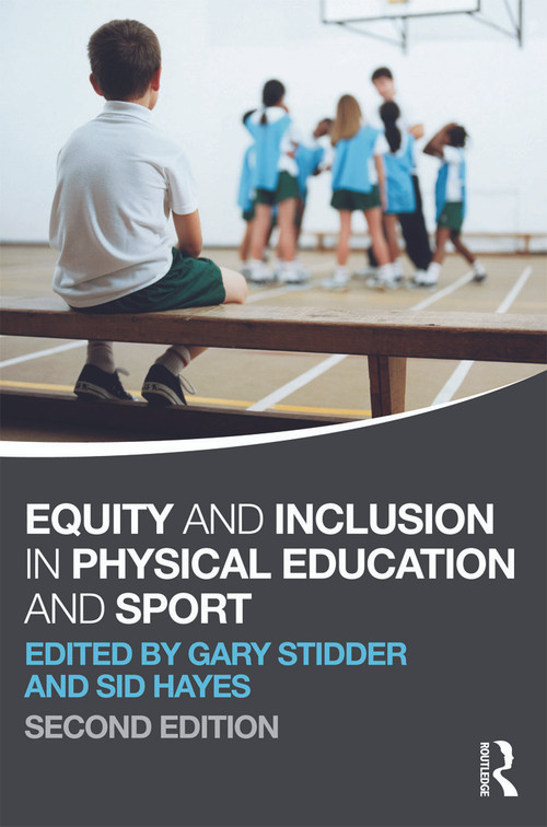 Equity and Inclusion in Physical Education and Sport by Gary Stidder, Sid Hayes, 9780415670616