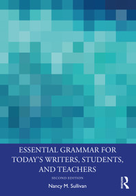 Essential Grammar for Today's Writers, Students, and Teachers - 9780367148683 by Nancy M. Sullivan, 9780367148683