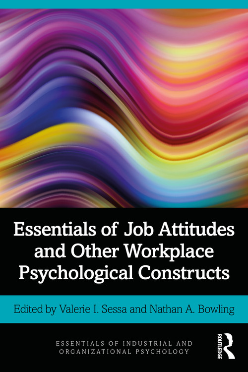 Essentials of Job Attitudes and Other Workplace Psychological Constructs - 9780367344283 by Valerie I. Sessa, Nathan A. Bowling, 9780367344283