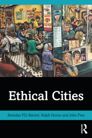 Ethical Cities - 9780367482848 by Brendan F.D. Barrett, Ralph Horne, John Fien, 9780367482848