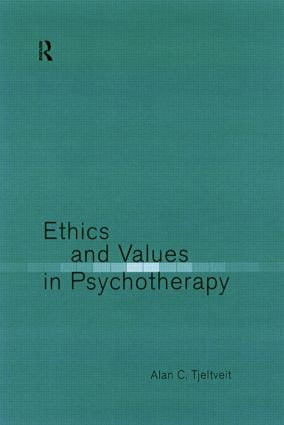 Ethics and Values in Psychotherapy by Alan Tjeltveit, 9780415156646