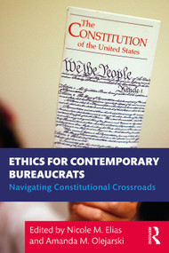 Ethics for Contemporary Bureaucrats (Navigating Constitutional Crossroads) - 9780367861902 by Nicole Elias, Amanda Olejarski, 9780367861902