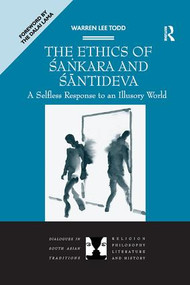The Ethics of Sankara and Santideva (A Selfless Response to an Illusory World) - 9781138272293 by Warren Lee Todd, 9781138272293