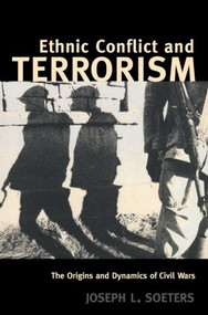 Ethnic Conflict and Terrorism (The Origins and Dynamics of Civil Wars) by Joseph L. Soeters, 9780415365888