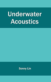 Underwater Acoustics by Sonny Lin, 9781632405081