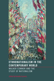 Ethnonationalism in the Contemporary World (Walker Connor and the Study of Nationalism) by Daniele Conversi, 9780415332736