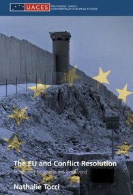 The EU and Conflict Resolution (Promoting Peace in the Backyard) by Nathalie Tocci, 9780415479769