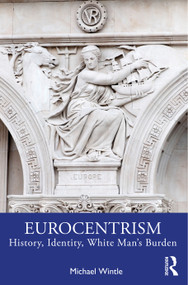 Eurocentrism (History, Identity, White Man's Burden) - 9780367856984 by Michael Wintle, 9780367856984