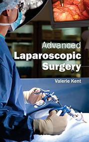 Advanced Laparoscopic Surgery by Valerie Kent, 9781632410122