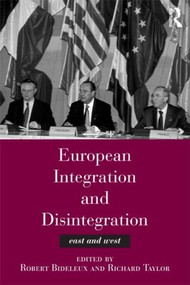 European Integration and Disintegration (East and West) by Robert Bideleux, Professor Richard Taylor, Richard Taylor, 9780415137416