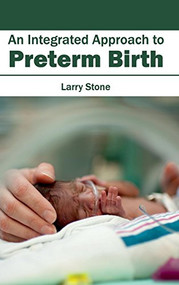 Integrated Approach to Preterm Birth by Larry Stone, 9781632410429