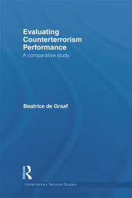 Evaluating Counterterrorism Performance (A Comparative Study) by Beatrice de Graaf, 9780415724128
