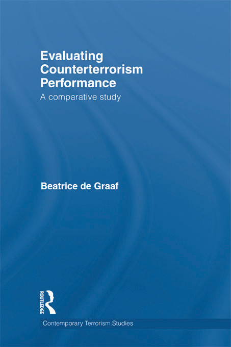 Evaluating Counterterrorism Performance (A Comparative Study) by Beatrice de Graaf, 9780415724128