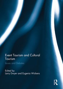 Event Tourism and Cultural Tourism (Issues and Debates) by Larry Dwyer, Eugenia Wickens, 9780415754781
