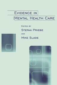 Evidence in Mental Health Care by Stefan Priebe, Mike Slade, 9780415236928