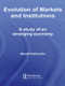 Evolution of Markets and Institutions (A Study of an Emerging Economy) by Murali Patibandla, 9780415494038