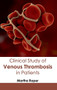 Clinical Study of Venous Thrombosis in Patients by Martha Roper, 9781632410887