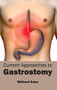 Current Approaches to Gastrostomy by Mikhael Kular, 9781632410993