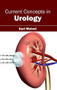 Current Concepts in Urology by Karl Meloni, 9781632411006