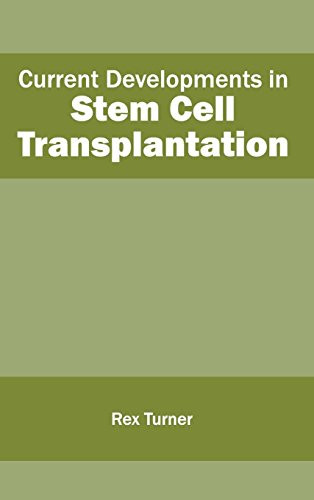Current Developments in Stem Cell Transplantation by Rex Turner, 9781632411020