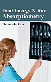 Dual Energy X-Ray Absorptiometry by Thomas Jackson, 9781632411129