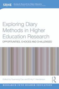 Exploring Diary Methods in Higher Education Research (Opportunities, Choices and Challenges) by Xuemeng Cao, Emily F. Henderson, 9780367345211