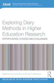 Exploring Diary Methods in Higher Education Research (Opportunities, Choices and Challenges) by Xuemeng Cao, Emily F. Henderson, 9780367345211