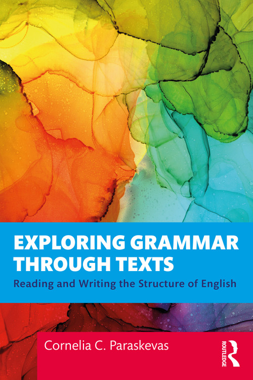 Exploring Grammar Through Texts (Reading and Writing the Structure of English) by Cornelia Paraskevas, 9780367562236