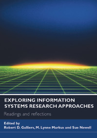 Exploring Information Systems Research Approaches (Readings and Reflections) by Robert D. Galliers, M. Lynne Markus, Sue Newell, 9780415771979