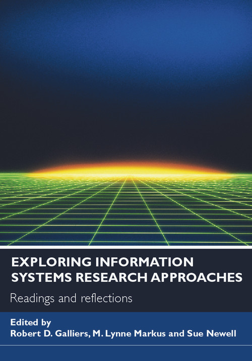 Exploring Information Systems Research Approaches (Readings and Reflections) by Robert D. Galliers, M. Lynne Markus, Sue Newell, 9780415771979