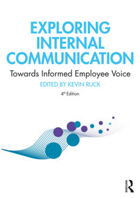 Exploring Internal Communication (Towards Informed Employee Voice) by Kevin Ruck, 9780367200114