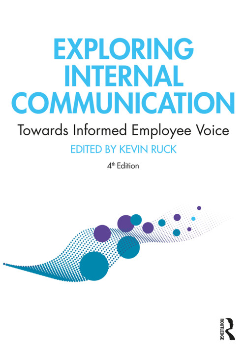 Exploring Internal Communication (Towards Informed Employee Voice) by Kevin Ruck, 9780367200114