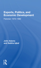 Exports, Politics, And Economic Development (Pakistan, 1970-1982) - 9780367170196 by John Q Adams, 9780367170196
