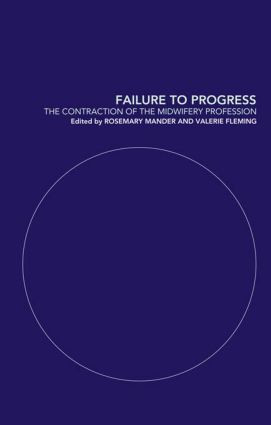 Failure to Progress (The Contraction of the Midwifery Profession) by Rosemary Mander, Valerie Fleming, 9780415235587