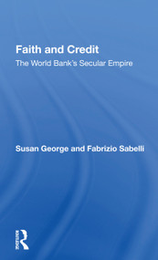 Faith And Credit (The World Bank's Secular Empire) - 9780367160098 by Susan George, 9780367160098