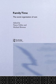 Family Time (The Social Organization of Care) by Michael Bittman, Nancy Folbre, 9780415310109