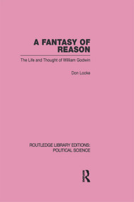 A Fantasy of Reason (Routledge Library Editions: Political Science Volume 29) by Don Locke, 9780415645539