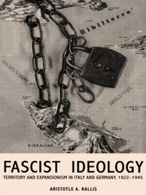 Fascist Ideology (Territory and Expansionism in Italy and Germany, 1922-1945) by Aristotle Kallis, 9780415216128