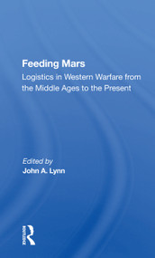 Feeding Mars (Logistics In Western Warfare From The Middle Ages To The Present) - 9780367157494 by John A Lynn, 9780367157494