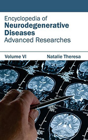 Encyclopedia of Neurodegenerative Diseases: Volume VI (Advanced Researches) by Natalie Theresa, 9781632411815