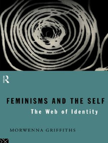 Feminisms and the Self (The Web of Identity) by Morwenna Griffiths, 9780415098212