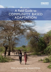 A Field Guide to Community Based Adaptation by Tim Magee, 9780415519304