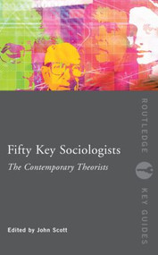 Fifty Key Sociologists: The Contemporary Theorists by John Scott, 9780415352598
