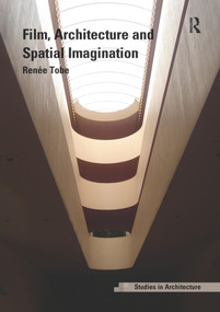 Film, Architecture and Spatial Imagination by Renée Tobe, 9781138588615