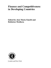 Finance and Competitiveness in Developing Countries by José María Fanelli, Rohinton Medhora, 9780415459211